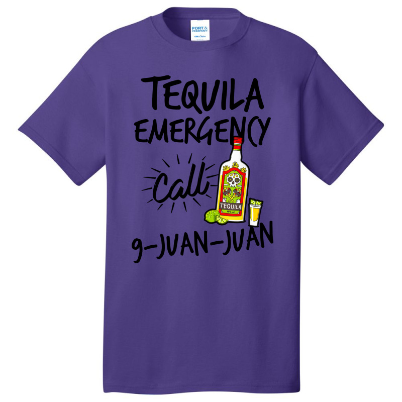 Tequila Emergency Call 9 Juan Juan Basic T-shirt | Artistshot