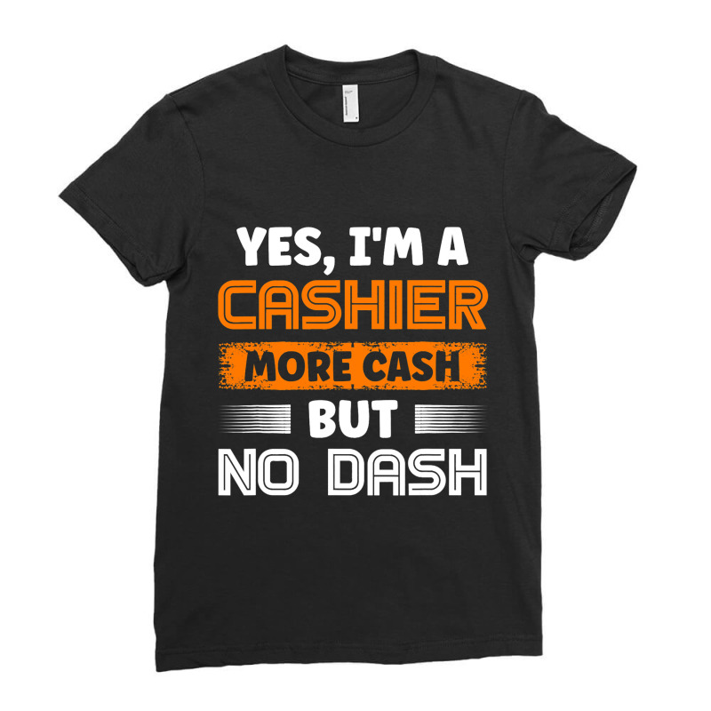 Banker Cashiers Cashier More Cash But No Dash Ladies Fitted T-Shirt by NouraMetcalfe | Artistshot