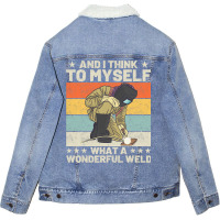 And I Think To Myself What A Wonderful Weld Welder Unisex Sherpa-lined Denim Jacket | Artistshot