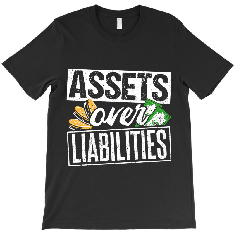 Assets Over Liabilities Accountant T-Shirt by BristolEstes | Artistshot