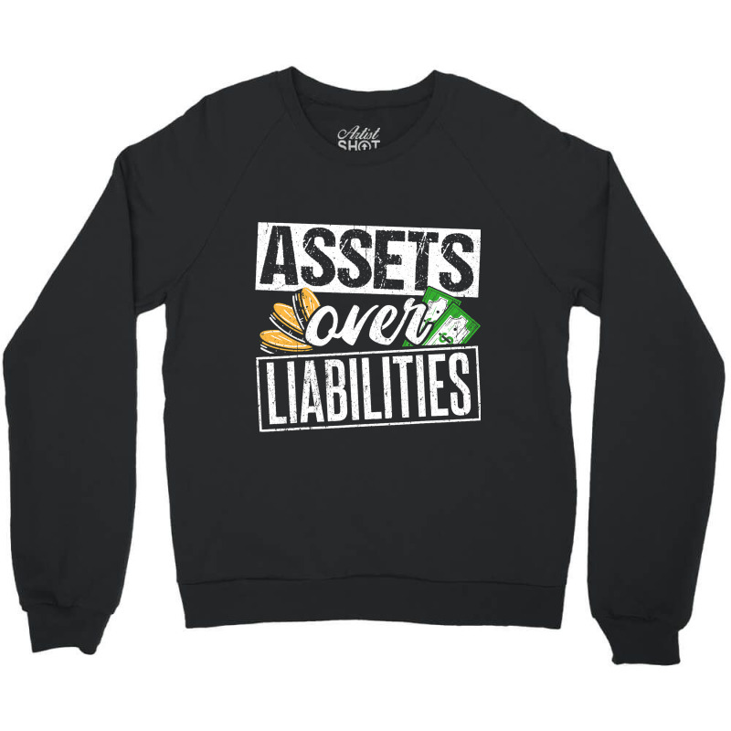 Assets Over Liabilities Accountant Crewneck Sweatshirt by BristolEstes | Artistshot