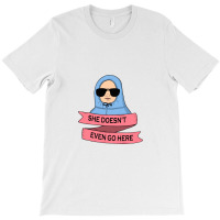 She Doesn't Even Go Here T-shirt | Artistshot