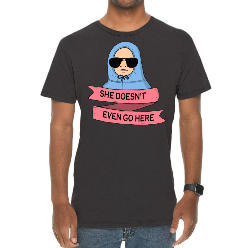 She Doesn't Even Go Here Vintage T-shirt | Artistshot