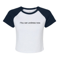 You Can Undress Now [tw] Raglan Crop Top | Artistshot