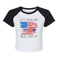 Let's Drink Blow Shit Up 4th Of July Flag Independence Day Tank Top Raglan Crop Top | Artistshot