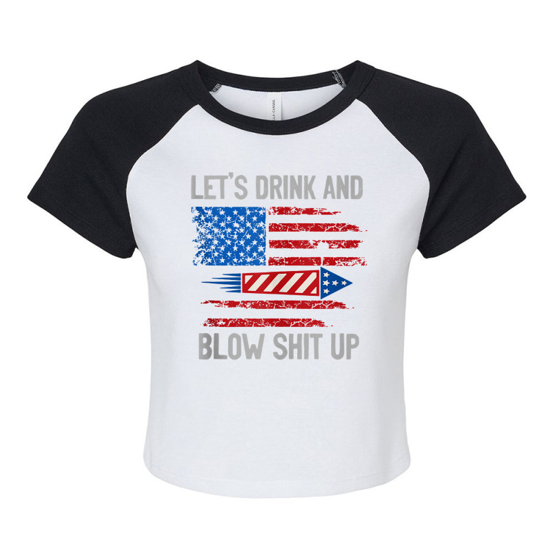 Let's Drink Blow Shit Up 4th Of July Flag Independence Day Tank Top Raglan Crop Top by johnjosephmenk | Artistshot