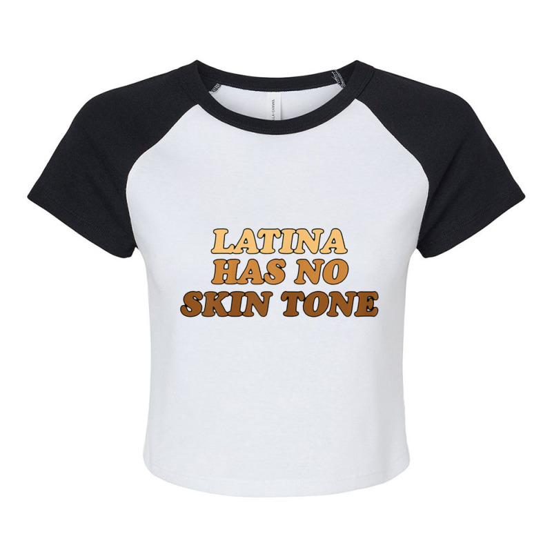 Womens Latina Has No Skin Tone Raglan Crop Top by jeniperlopes | Artistshot