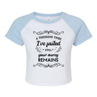 I've Failed Still Your Mercy Remains Novelty Christian Item T Shirt Raglan Crop Top | Artistshot