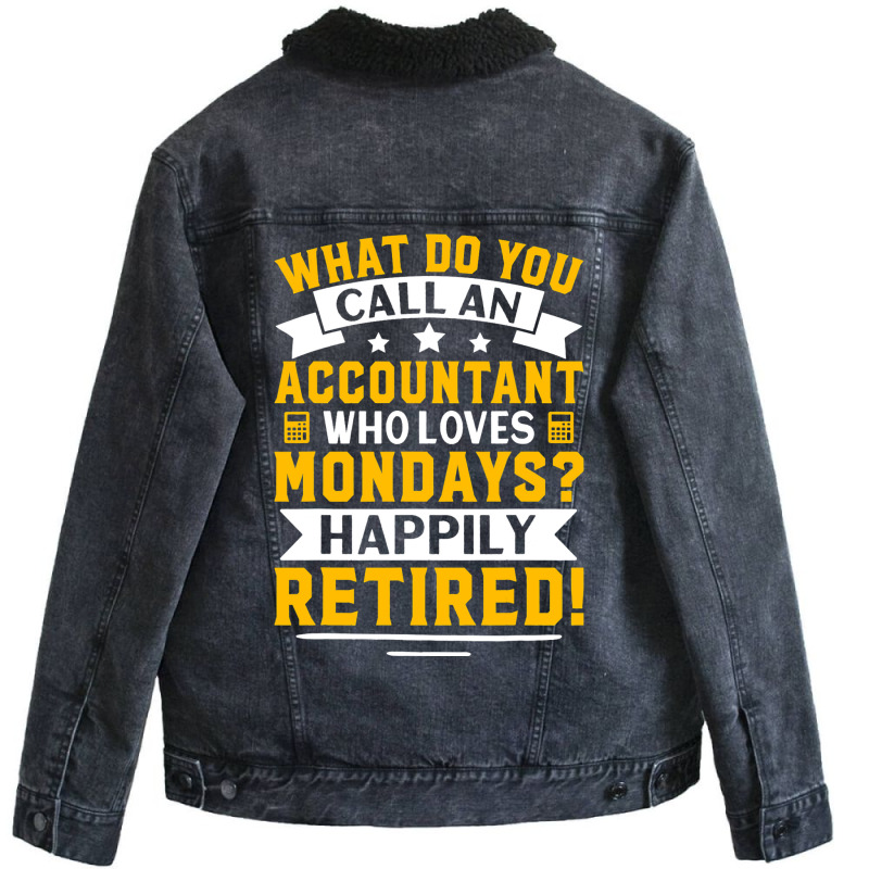 Accountant Who Loves Mondays Happily Retired Unisex Sherpa-lined Denim Jacket | Artistshot