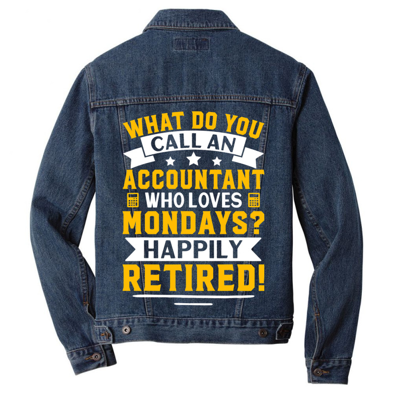 Accountant Who Loves Mondays Happily Retired Men Denim Jacket | Artistshot