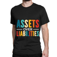 Assets Over Liabilities Tax Season Accounting Acco Classic T-shirt | Artistshot