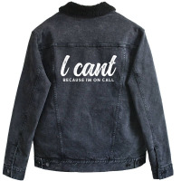 I Cant Because Im On Call 2 Unisex Sherpa-lined Denim Jacket | Artistshot