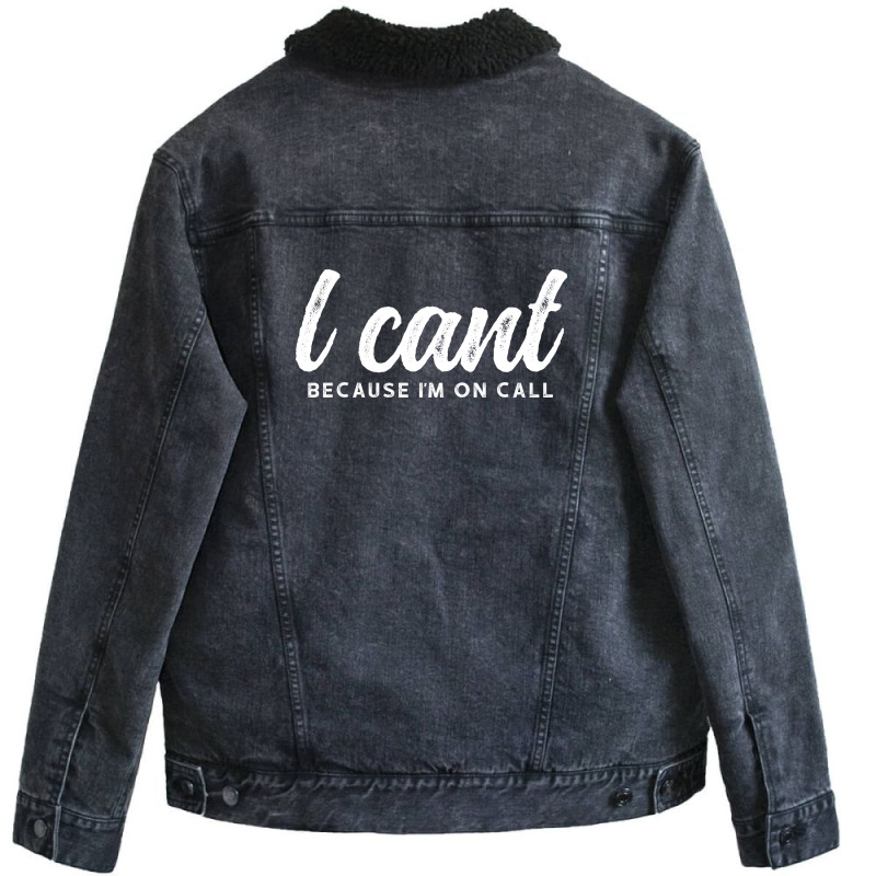 I Cant Because Im On Call 2 Unisex Sherpa-lined Denim Jacket | Artistshot