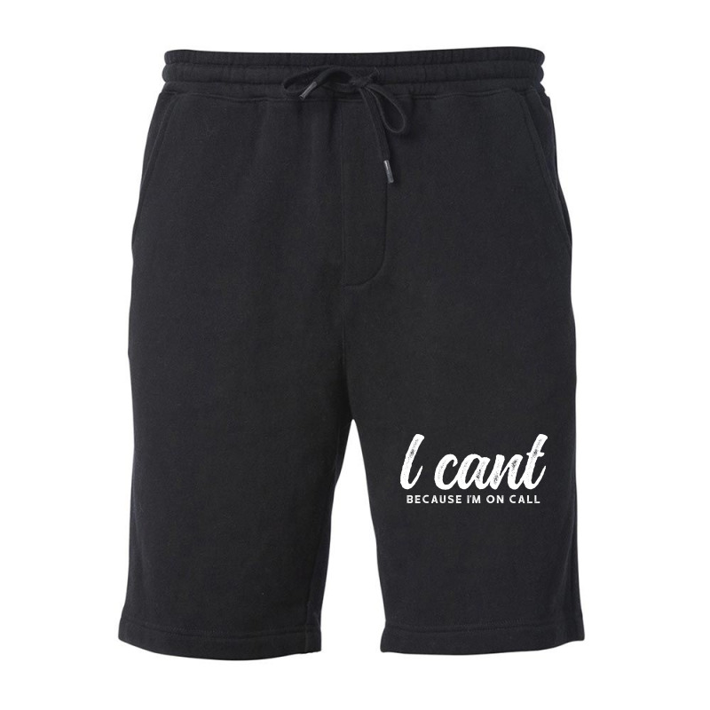 I Cant Because Im On Call 2 Fleece Short | Artistshot