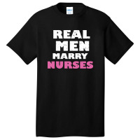 Real Men Marry Nurses 5 Basic T-shirt | Artistshot