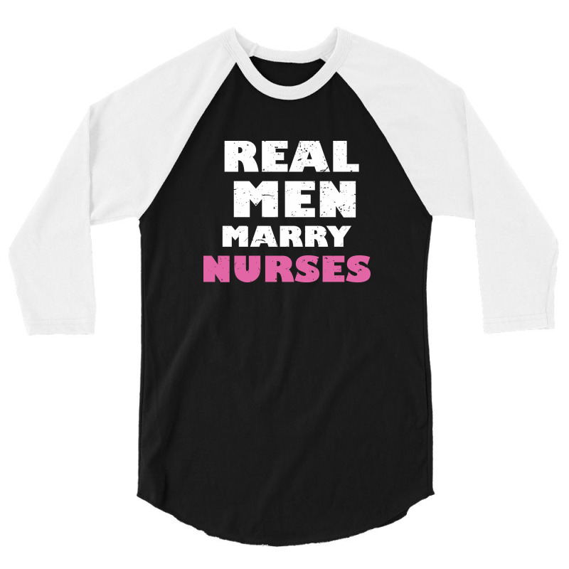 Real Men Marry Nurses 5 3/4 Sleeve Shirt | Artistshot