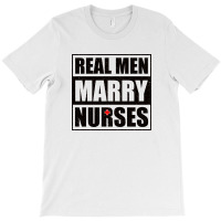 Real Men Marry Nurses B T-shirt | Artistshot