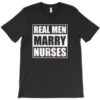 Real Men Marry Nurses T-shirt | Artistshot