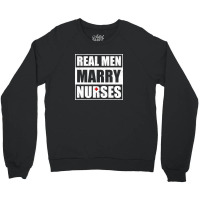 Real Men Marry Nurses Crewneck Sweatshirt | Artistshot