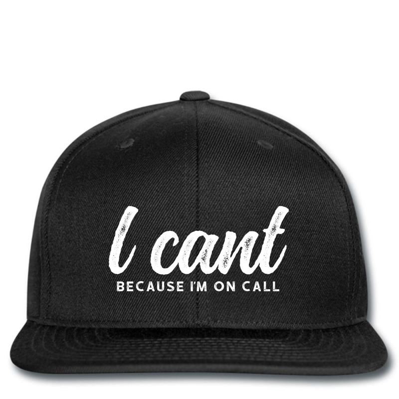 I Cant Because Im On Call 2 Printed Hat | Artistshot