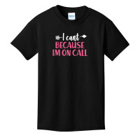 I Cant Because Im On Call 3 Basic Youth T-shirt | Artistshot