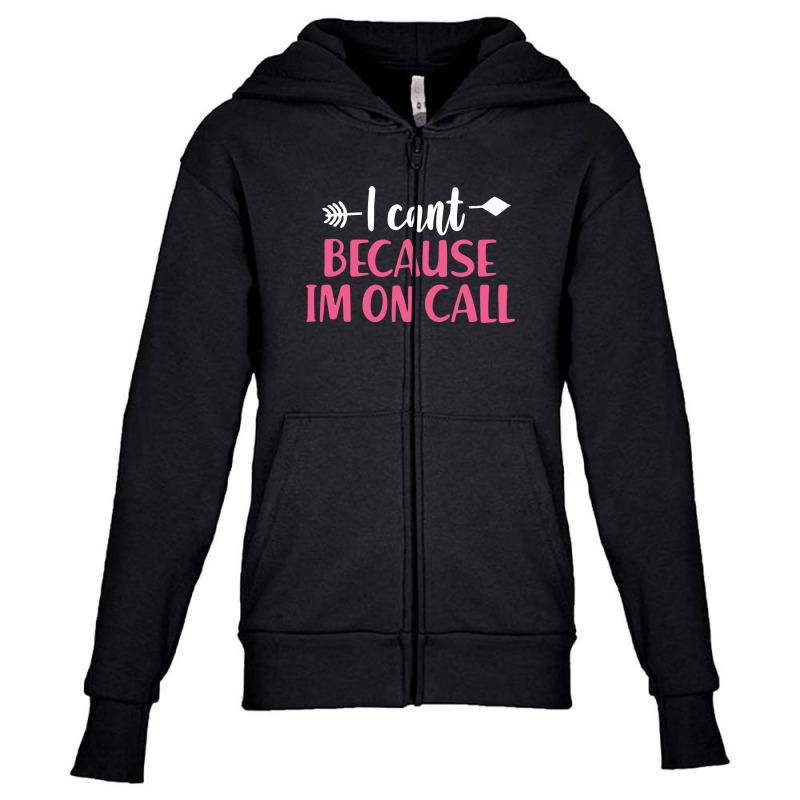 I Cant Because Im On Call 3 Youth Zipper Hoodie | Artistshot