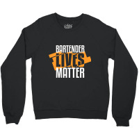 Bartender Lives Matter Barkeeper Crewneck Sweatshirt | Artistshot