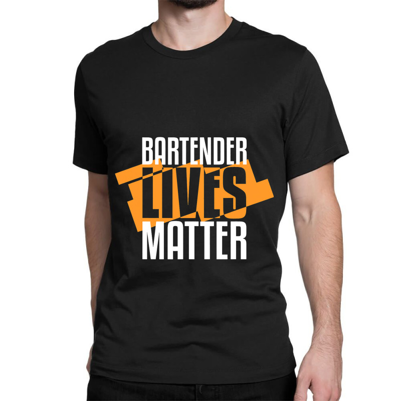 Bartender Lives Matter Barkeeper Classic T-shirt by AlicenHewlett | Artistshot