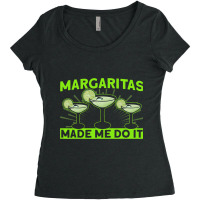 Bartender Margaritas Made Me Do It 1 Women's Triblend Scoop T-shirt | Artistshot