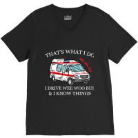 Ambulance Driver Shirt Thats What I Do I Drive Wee V-neck Tee | Artistshot