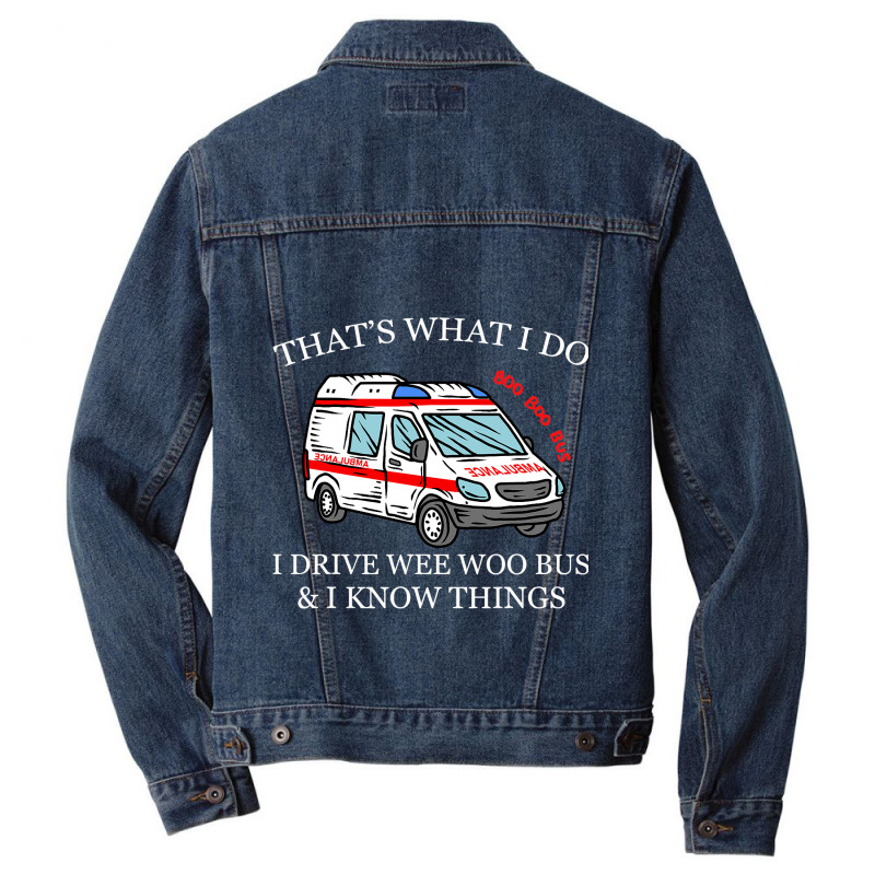 Ambulance Driver Shirt Thats What I Do I Drive Wee Men Denim Jacket | Artistshot