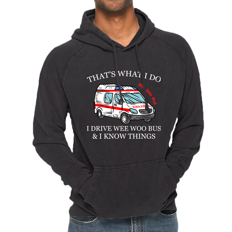 Ambulance Driver Shirt Thats What I Do I Drive Wee Vintage Hoodie | Artistshot