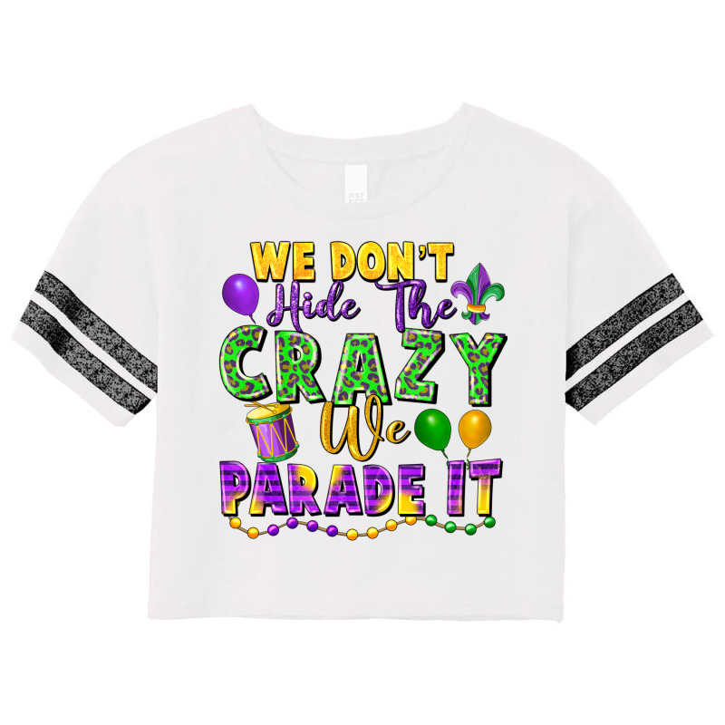 We Don't Hide The Crazy We Parade It Scorecard Crop Tee by FaDigitalArtStudio | Artistshot