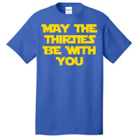 May The Thirties Be With You 30th Birthday For Him Her Basic T-shirt | Artistshot