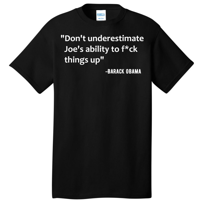 Don't Underestimate Joe's Ability To Fuck Things Up T Shirt Basic T-shirt by men.adam | Artistshot