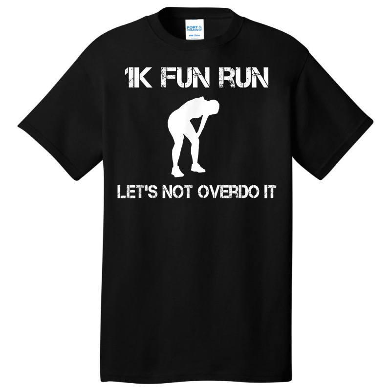 1k Fun Run Let's Not Over It   T Shirt Basic T-shirt by men.adam | Artistshot