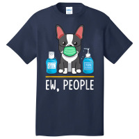 Boston Terrier Dog Face Mask Hand Sanitizer Funny Ew People T Shirt Basic T-shirt | Artistshot