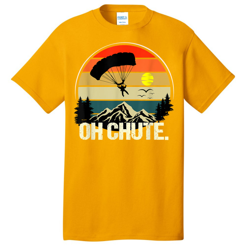 Oh Chute Tshirt As A Funny Skydiving T Shirt Basic T-shirt by atereabag | Artistshot