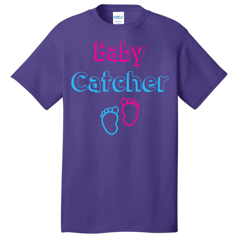 Baby Catcher T  Shirt Baby Catcher Midwife Baby Delivery Nurses T  Shi Basic T-shirt | Artistshot