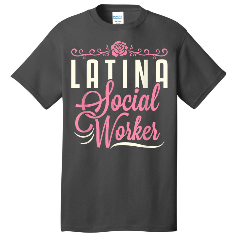 Latina Social Worker Lcsw Women Latinx Hispanic T Shirt Basic T-shirt by kadejahdomenick | Artistshot