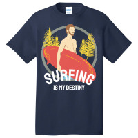 Summer 2021 T  Shirt Surfing Is My Destiny T  Shirt Basic T-shirt | Artistshot