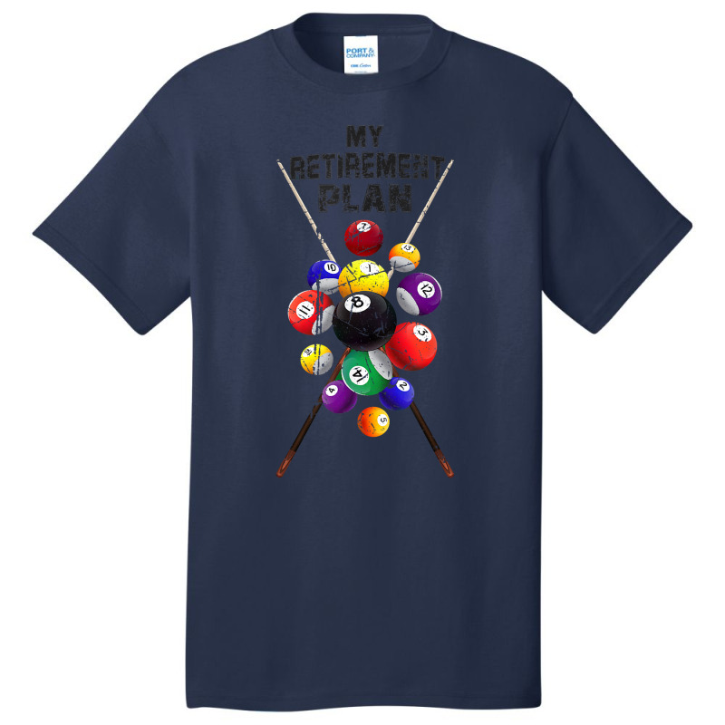 Billiards My Retirement Plan Play Pool Funny Retired Player T Shirt Basic T-shirt | Artistshot