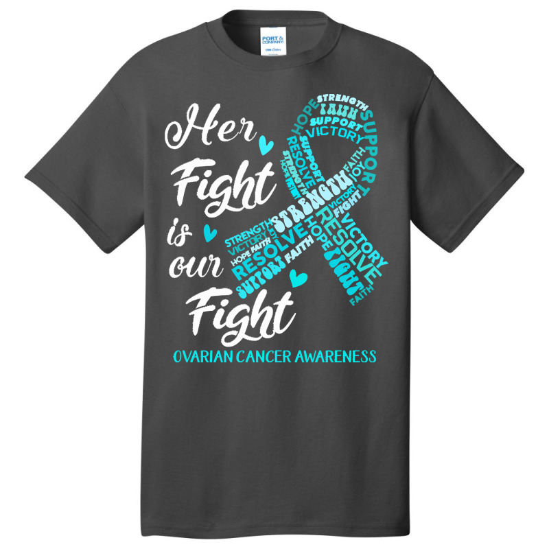 Ovarian Cancer Awareness T  Shirt Ovarian Cancer Awareness Her Fight I Basic T-shirt | Artistshot