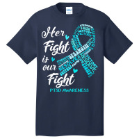 Ptsd Awareness T  Shirt P T S D Awareness Her Fight Is Our Fight T  Sh Basic T-shirt | Artistshot