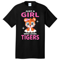 Tiger T  Shirt Just A Girl Who Loves Tigers I Kids I Baby Tiger T  Shi Basic T-shirt | Artistshot