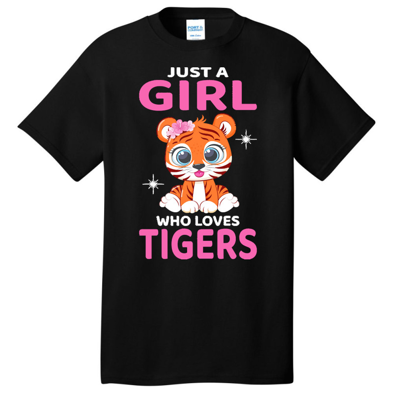 Tiger T  Shirt Just A Girl Who Loves Tigers I Kids I Baby Tiger T  Shi Basic T-shirt | Artistshot