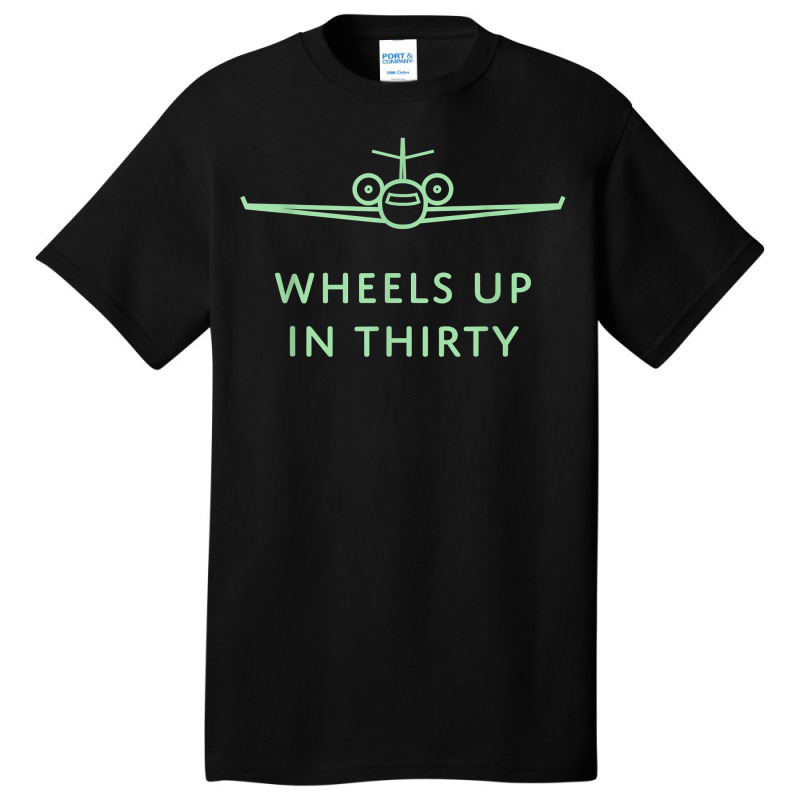 Wheels Up In Thirty (private Jet Lingo) T Shirt Basic T-shirt by emaliekrein | Artistshot