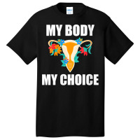 Womens My Body My Choice Pro Choice Feminist Women's Rights V Neck T S Basic T-shirt | Artistshot