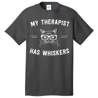 My Therapist Has Whiskers Basic T-shirt | Artistshot