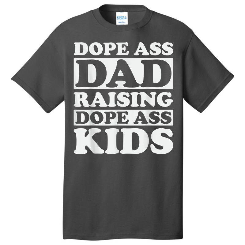 Dope Ass Dad Raising Dope Ass Kids, Black Fathers Day 2022 T Shirt Basic T-shirt | Artistshot